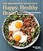 Anti-Inflammatory Eating for a Happy, Healthy Brain: 75 Recipes for Alleviating Depression, Anxiety, and Memory Loss (Anti-inflammatory Michelle Babb)