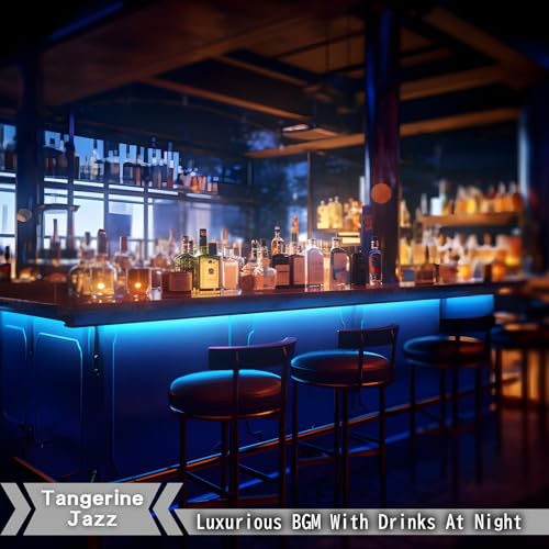 Play Luxurious Bgm with Drinks at Night by Tangerine Jazz on Amazon Music