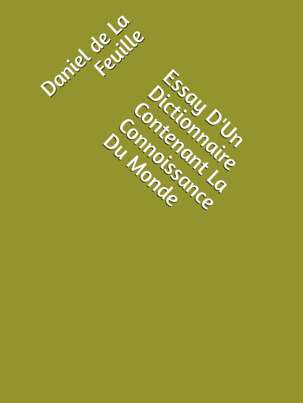 Essay D'Un Dictionnaire Contenant La Connoissance Du Monde