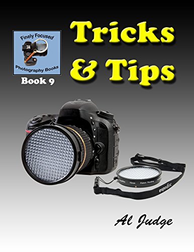 Tricks & Tips! (Finely Focused Photography Books Book 9)