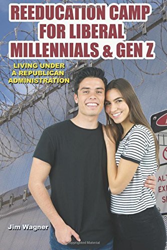 Reeducation Camp for Liberal Millennials and Gen Z: Living Under A Republican Administration