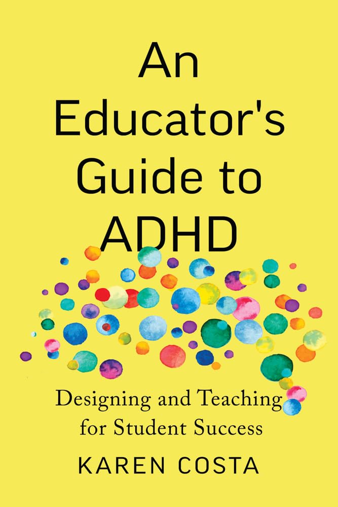 An Educator's Guide to ADHD: Designing and Teaching for Student Success