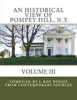 An Historical View of Pompey Hill, NY Volume III (Volume 3) 1494246155 Book Cover