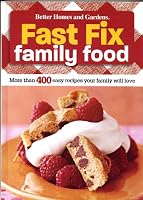 Fast Fix Family Food - More Than 400 Easy Recipes Your Family Will Love 0696243393 Book Cover