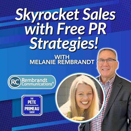 Skyrocket Sales with Free PR Strategies! with Melanie Rembrandt: Episode 250