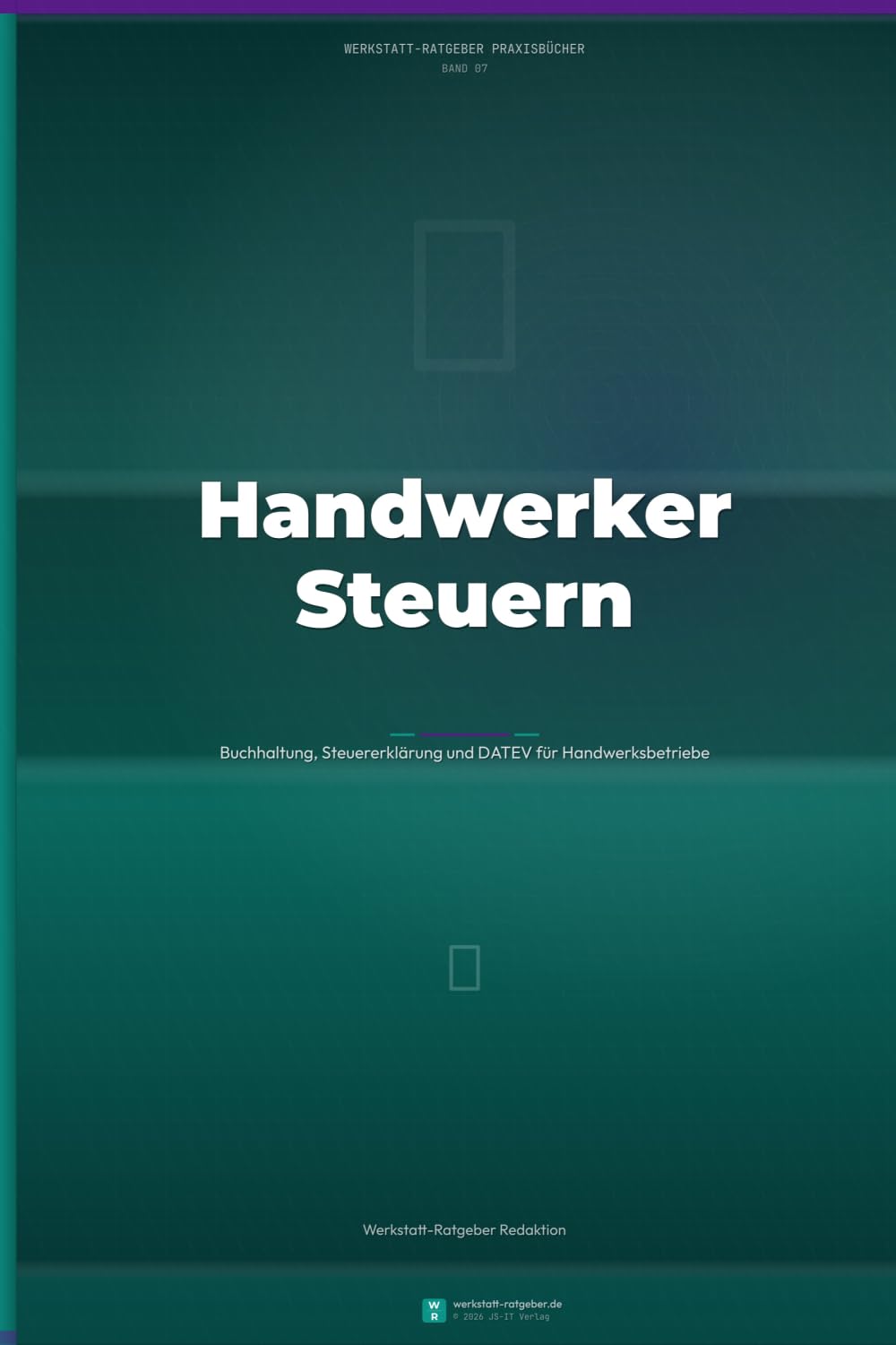 Handwerker-Steuern leicht gemacht: Buchhaltung, Steuererklärung und DATEV für Handwerksbetriebe — Einnahmen-Überschuss-Rechnung, Umsatzsteuer und ... erklärt (Werkstatt-Ratgeber Praxisbücher)