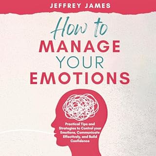 How to Manage Your Emotions Audiolibro Por Jeffrey James arte de portada
