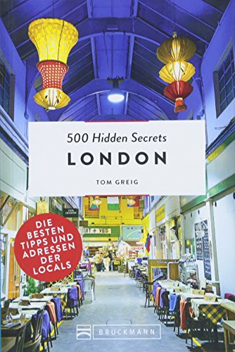 Bruckmann Reiseführer: 500 Hidden Secrets London. Ein Reiseführer mit garantiert den besten Geheim Bruckmann Reiseführer: 500 Hidden Secrets London. Ein Reiseführer mit garantiert den besten Geheim