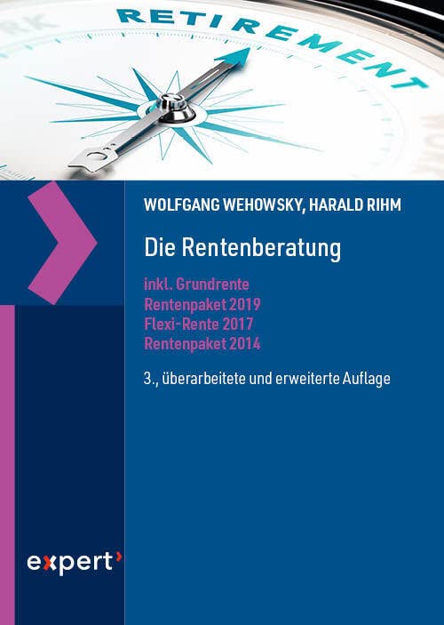 Die Rentenberatung: inkl. Grundrente, Rentenpaket 2019, Flexi-Rente 2017 und Rentenpaket 2014 (Praxiswissen Wirtschaft)
