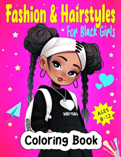 Fashion & Hairstyles Coloring Book For Black Girls: 50 Beauty and Fashion Style Coloring Pages Suitable for Developing Creative Expression for Black &...