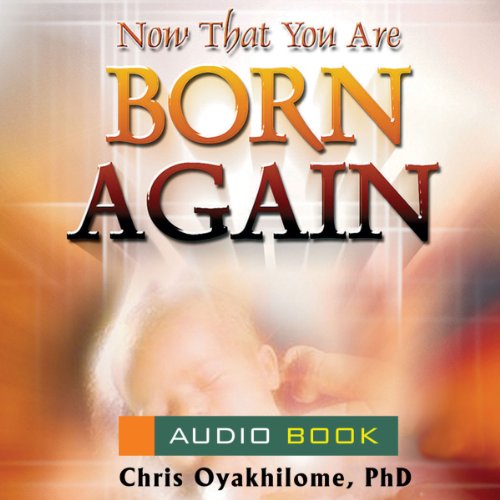 Now That You Are Born Again (Audio Download) Pastor Chris