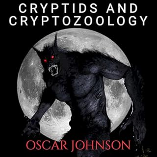 Cryptids and Cryptozoology Audiobook By Oscar Johnson cover art