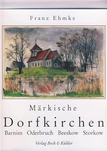 Preisvergleich Produktbild Märkische Dorfkirchen. Barnim, Oderbruch, Storkow, Beeskow