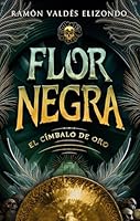 FLOR NEGRA: El címbalo de oro 607748797X Book Cover