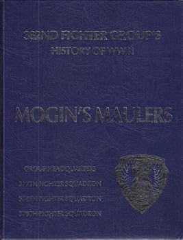 Hardcover 362ND FIGHTER GROUP's HISTORY OF WWII (MOGIN'S MAULERS) Book