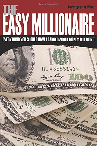The Easy Millionaire: Everything You Should Have Learned About Money But Didn't
