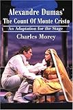 Alexandre Dumas' The Count Of Monte Cristo: An Adaptation for the Stage