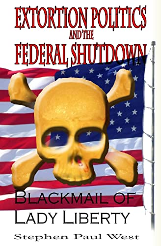 Extortion Politics and the Federal Shutdown: Blackmail of Lady Liberty