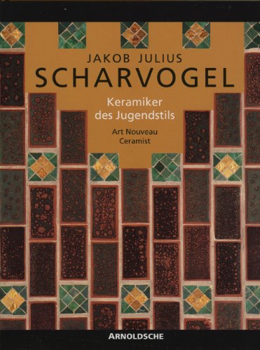 Jakob Julius Scharvogel: Keramiker des Jugendstils