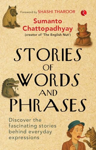 Stories of Words and Phrases: Discover the fascinating stories behind