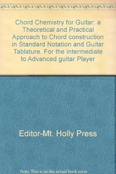 Paperback Chord Chemistry for Guitar, A Theoretical and Practical Approach to Chord Construction in Standard Notation and Guitar Tablature (For the Intermediate to Advanced Guitar Player) Book