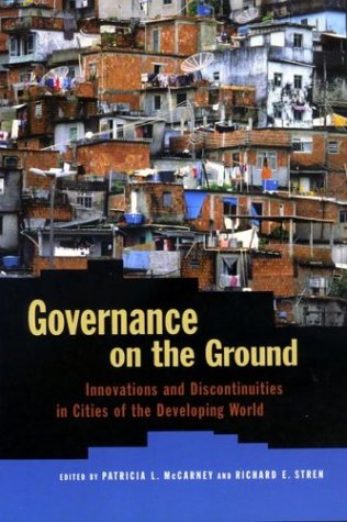 Governance on the Ground: Innovations and Discontinuities in Cities of the Developing World