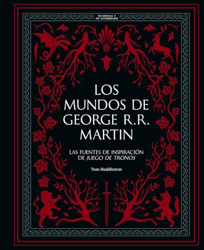 Los mundos de George R. R. Martin: Las fuentes de inspiración de 'Juego de tronos' (Guías ilustradas)