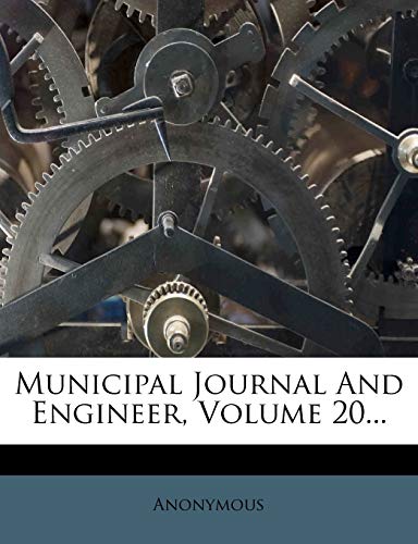 Municipal Journal And Engineer, Volume 20...