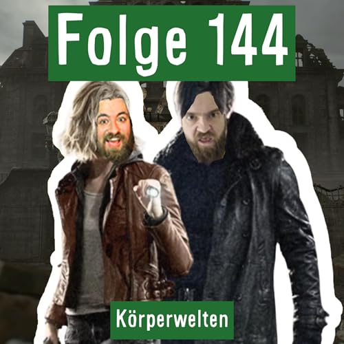 Folge 144: K&ouml;rperwelten