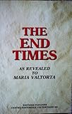 The End Times As Revealed to Maria Valtorta