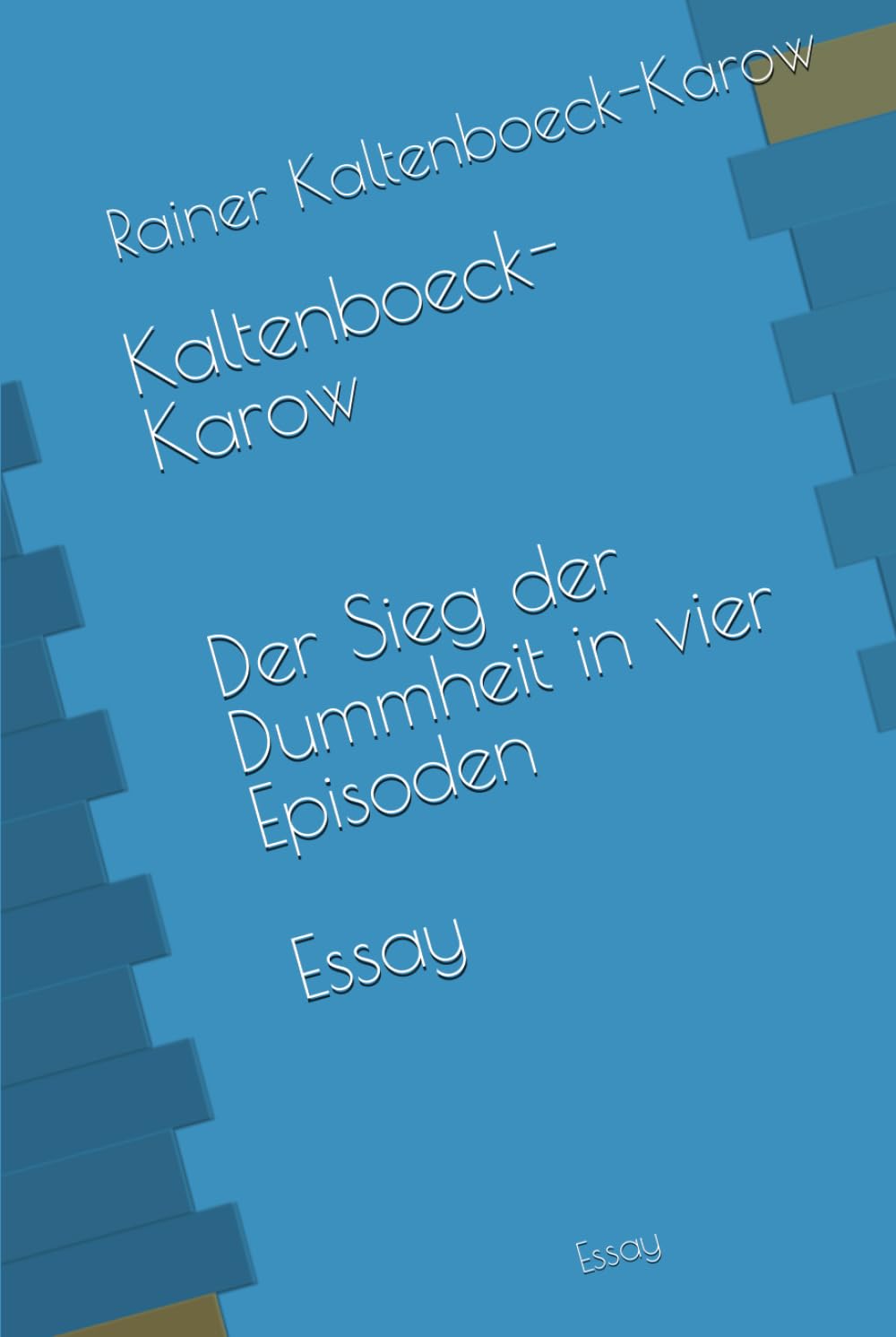Kaltenboeck-Karow Der Sieg der Dummheit decrypter la société