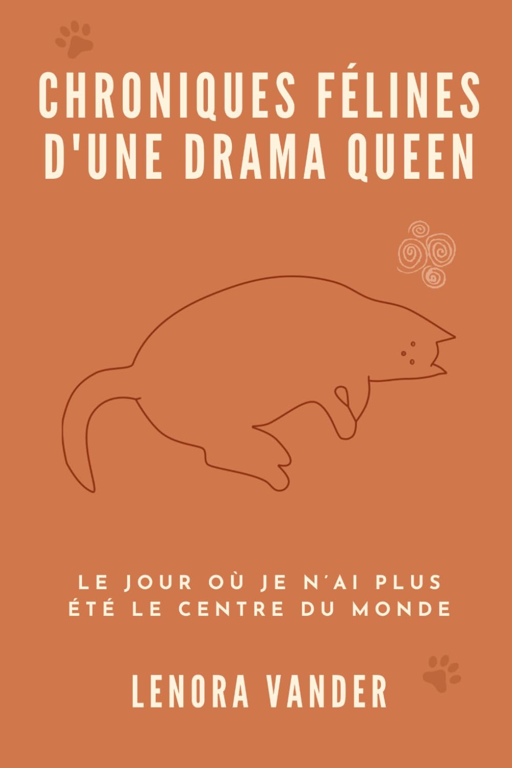 Chroniques félines d'une drama queen: Le jour où je n'ai plus été le centre du monde