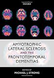 Amyotrophic Lateral Sclerosis and the Frontotemporal Dementias