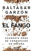 El fango: Cuarenta años de corrupción en España 8499924840 Book Cover