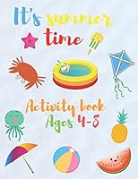 It's summer time Activity book Ages 4-8: Coloring, Writing, exploring and more B089TS14YR Book Cover