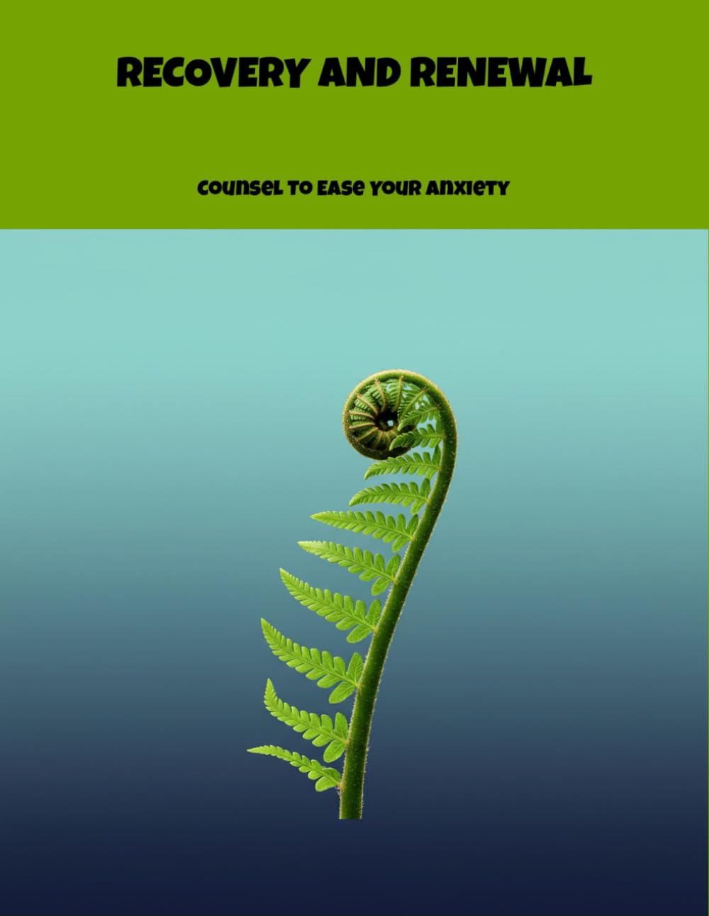 Recovery And Renewal: Counsel To Ease Your Anxiety