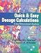Quick & Easy Dosage Calculations: Using Dimensional Analysis