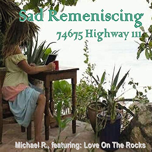 Michael R Musick Play Sad Remeniscing by Michael R feat. Love On The Rocks on Amazon Music