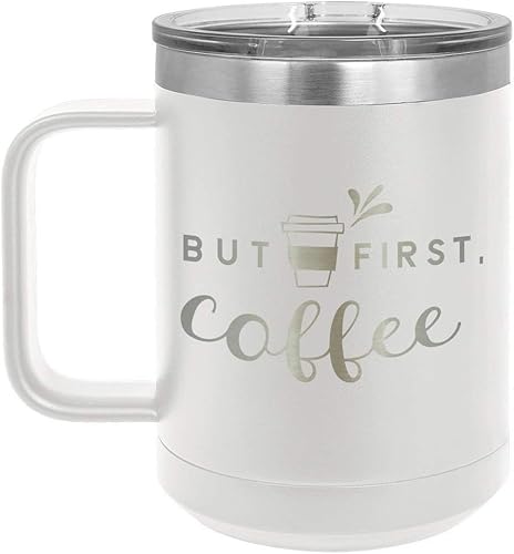 BUT FIRST COFFEE Taza de café blanca de 15 oz con tapa deslizante  Taza de café de viaje aislada  Ideas de regalo únicas de mujeres u hombres