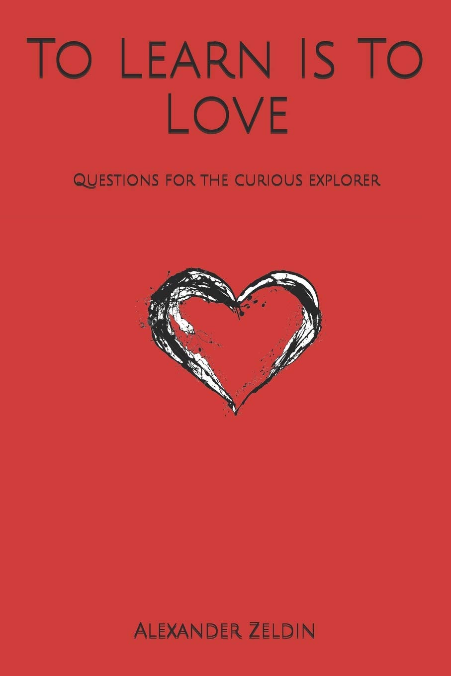 To Learn Is To Love: Questions for the curious explorer