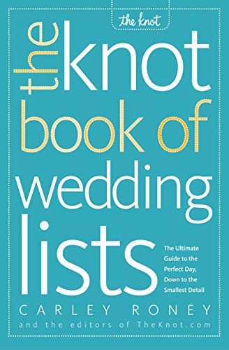 The Knot Book of Wedding Lists: The Ultimate Guide to the Perfect Day