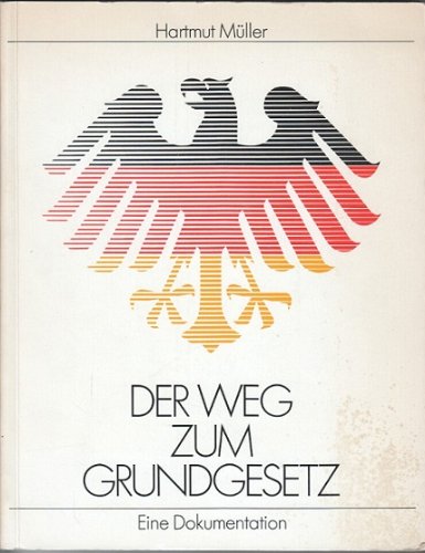 Der Weg zum Grundgesetz. Eine Dokumentation. MÜLLER, HARTMUT. Amazon