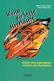 Wenn die Seele überläuft: Kinder und Jugendliche erleben die Psychiatrie
