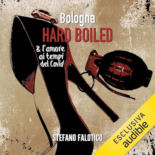 Bologna Hard Boiled & L'amore ai tempi del Covid Audiolibro Por Stefano Falotico arte de portada
