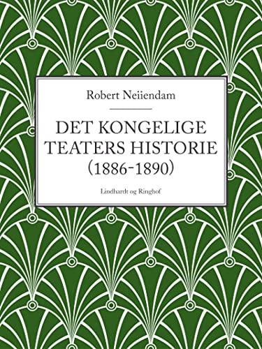 Det Kongelige Teaters historie (1886-1890) (Det Kongelige Teaters historie 1874-1922) (Danish Edition)
