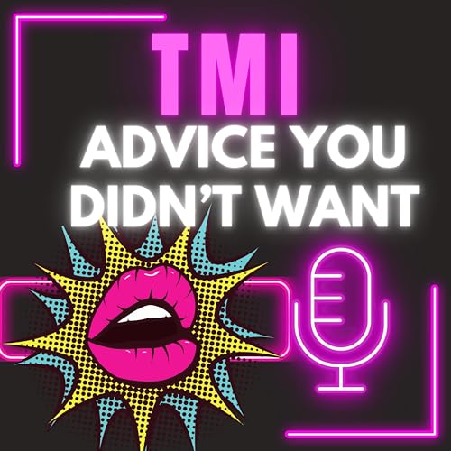TMI: Advice You Didn't Want cover art