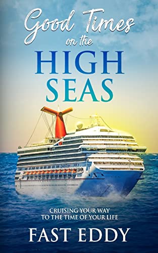 Good Times on the High Seas: Crusing your way to the time of your life