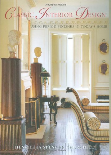 Classic Interior Design: Using Period Finishes in Today's Home ...