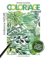 Coloriage inversé - Ambiance Nature: Reverse coloring 2378170645 Book Cover