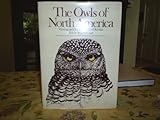 The Owls of North America (North of Mexico): All the Species and Subspecies Illustrated in Color and Fully Described